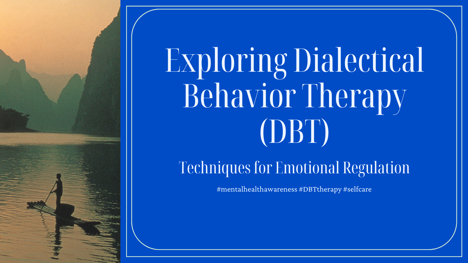 Exploring Dialectical Behavior Therapy (DBT): Techniques For Emotional ...