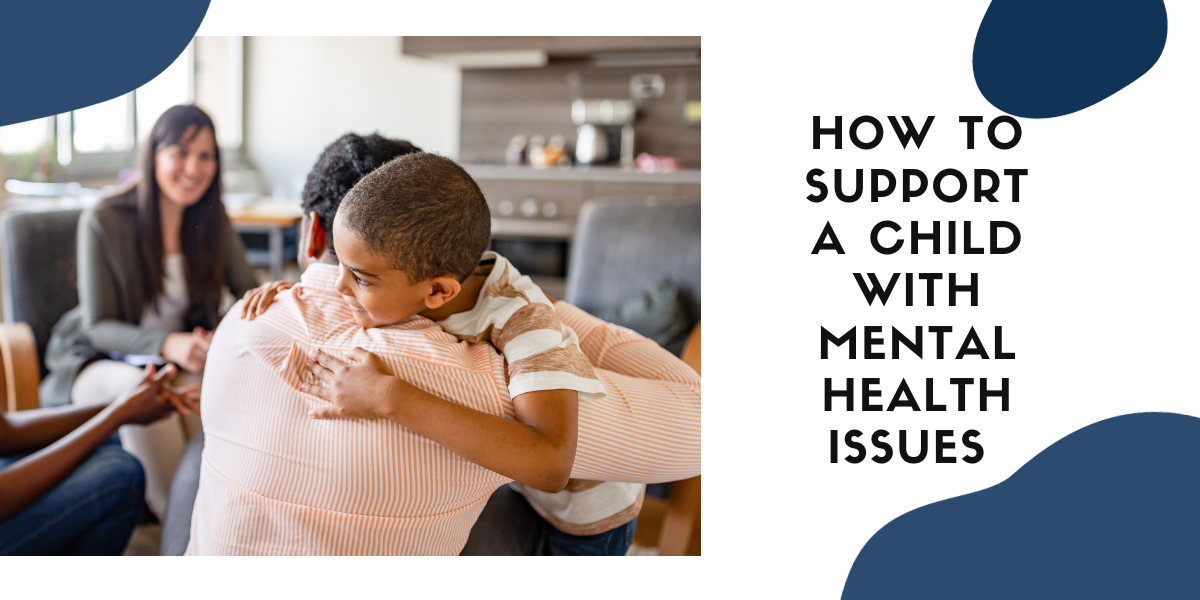 how-to-support-a-child-with-mental-health-issues